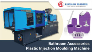 Bathroom Accessories - Plastic Injection Moulding Machine